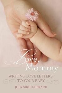 Love, Mommy Writing Love Letters To Your Baby