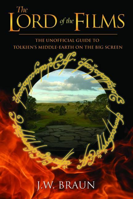 Lord of the Films, The The Unofficial Guide to Tolkien's Middle-Earth on the Big Screen