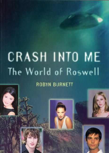 Crash Into Me The World Of Roswell