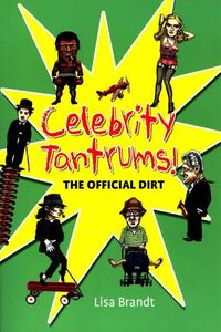 Celebrity Tantrums The Offical Dirt