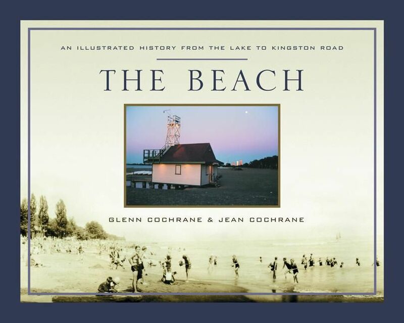 Beach, The An Illustrated History from the Lake to Kingston Road