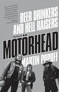 Beer Drinkers and Hell Raisers The Rise of Motörhead