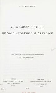 L'univers sémantique de "The Rainbow" de D.H. Lawrence Thèse présentée devant l'Université de Paris VII, le 3 novembre 1974