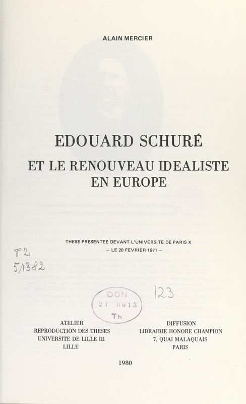 Édouard Schuré et le renouveau idéaliste en Europe Thèse présentée devant l'Université de Paris X, le 20 février 1971