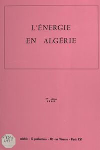 L'énergie en Algérie Pétrole, gaz, énergie électrique, nucléaire