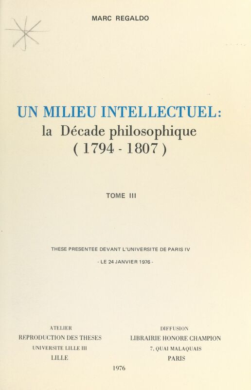Un milieu intellectuel : la décade philosophique, 1794-1807 (3) Thèse présentée devant l'Université de Paris IV, le 24 janvier 1976