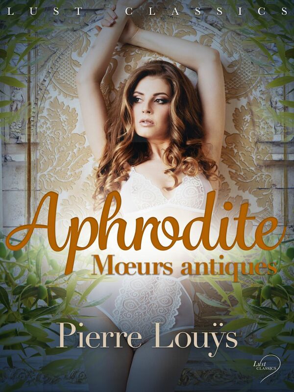 LUST Classics : Aphrodite. Mœurs antiques