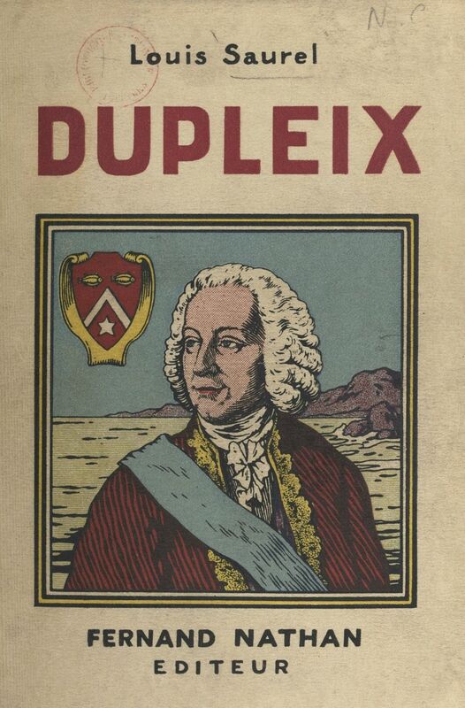 La vie de Dupleix Un prodigieux roman d'aventures
