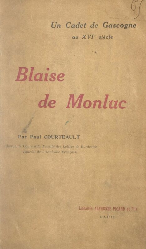 Blaise de Monluc Un cadet de Gascogne au XVIe siècle
