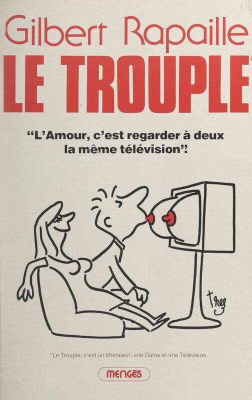Le trouple Pamphlet futurologique de psychosociologie-fiction, étude critique, pratique et humoristique d'une grande épidémie sociale moderne