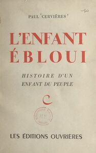 L'enfant ébloui Histoire d'un enfant du peuple