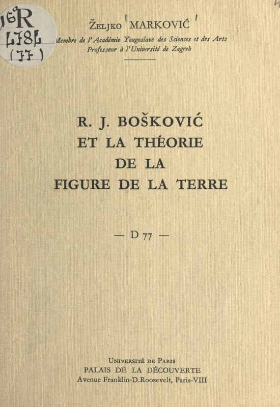 R. J. Bošković et la théorie de la figure de la Terre Conférence donnée au Palais de la découverte, le 5 novembre 1960