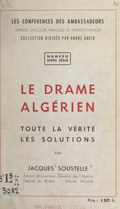 Le drame algérien Toute la vérité, les solutions