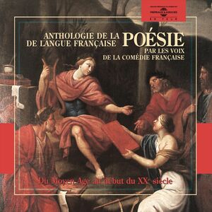 Anthologie de la poésie de langue française (1265-1915) par les voix de la Comédie Française