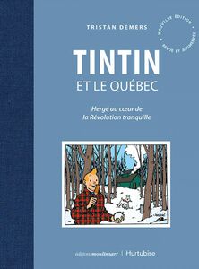 Tintin et le Québec Hergé au cœur de la Révolution tranquille