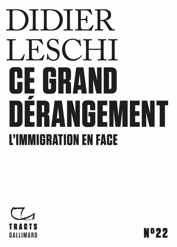 Tracts (N°22) - Ce grand dérangement L'immigration en face