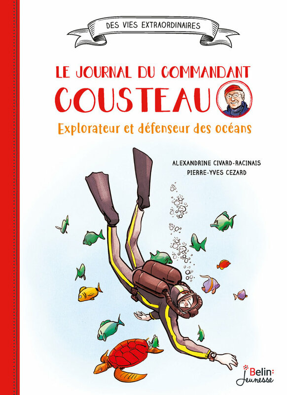 Le journal du Commandant Cousteau Explorateur et défenseur des océans