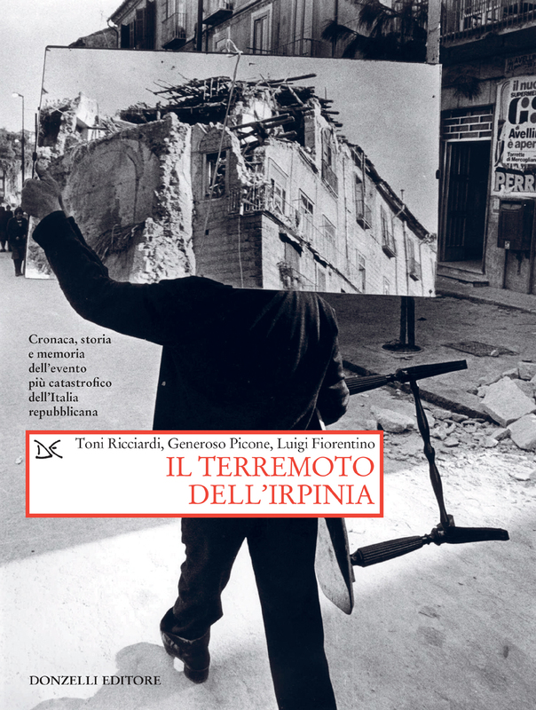 Il terremoto dell'Irpinia Cronaca, storia e memoria dell’evento più catastrofico dell’Italia repubblicana