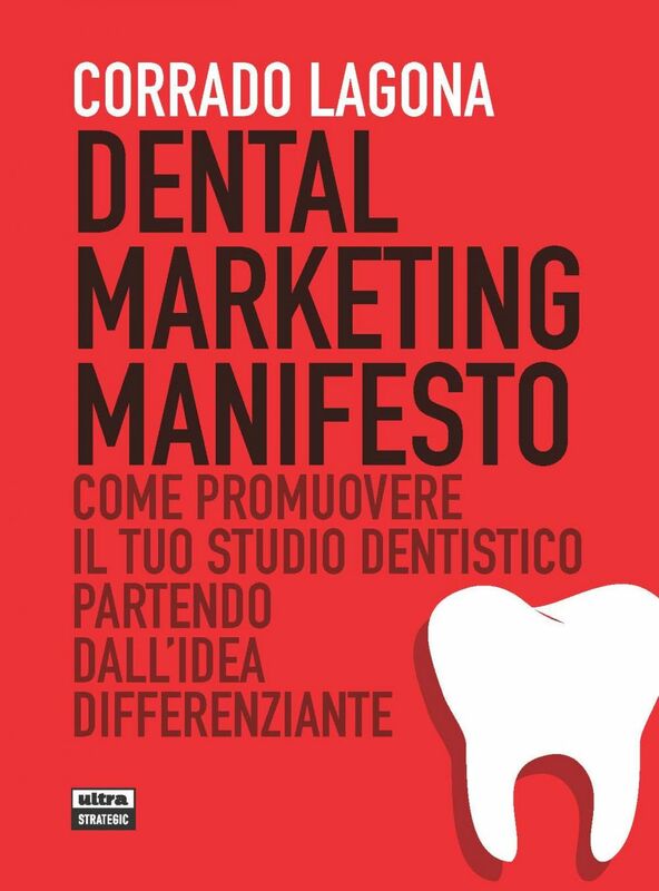 Dental marketing manifesto Come promuovere il tuo studio dentistico partendo dall'idea differenziante