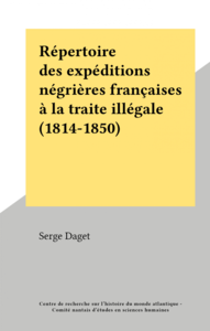Répertoire des expéditions négrières françaises à la traite illégale (1814-1850)