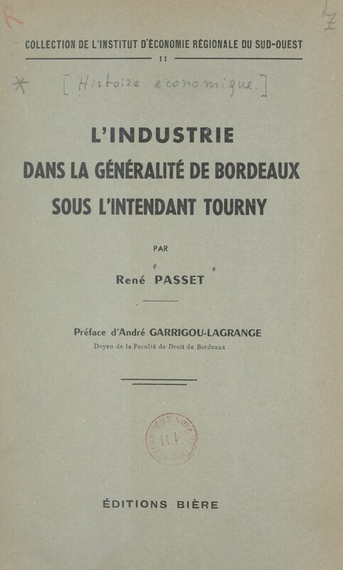 L'industrie dans la Généralité de Bordeaux sous l'intendant Tourny Contribution à l'étude de la décadence du système corporatif au milieu du XVIIIe siècle