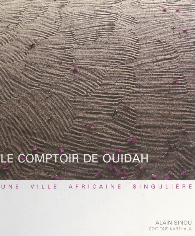 Le comptoir de Ouidah Une ville africaine singulière