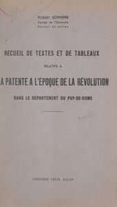 Recueil de textes et de tableaux relatifs à la patente à l'époque de la Révolution dans le département du Puy-de-Dôme Thèse présentée à la Faculté des lettres de l'Université de Paris