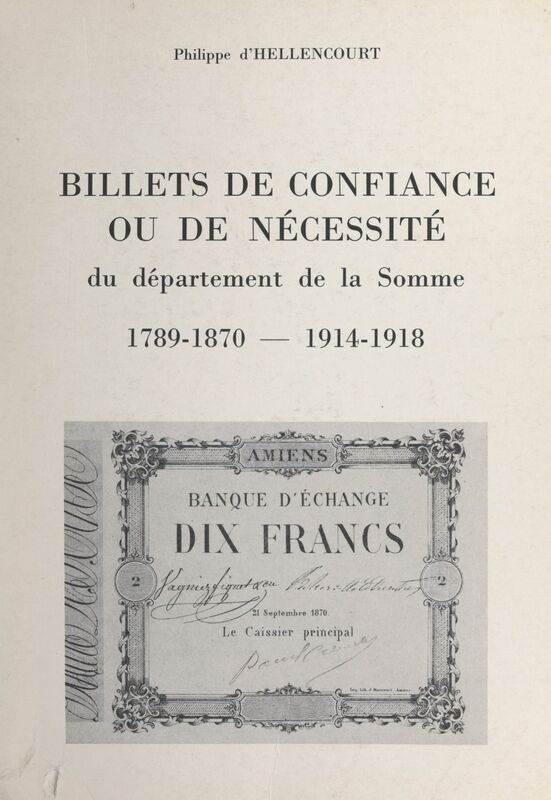 Billets de confiance ou de nécessité du département de la Somme, 1789-1870 - 1914-1918