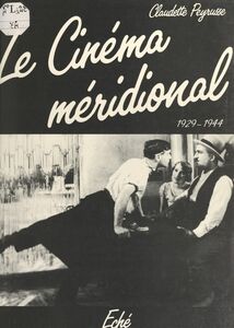Le cinéma méridional Le Midi dans le cinéma français (1929-1944)