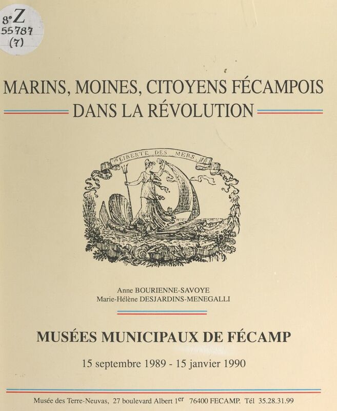 Marins, moines, citoyens fécampois dans la Révolution Exposition, Musée des Terre-Neuvas, Fécamp, 15 septembre 1989-15 janvier 1990
