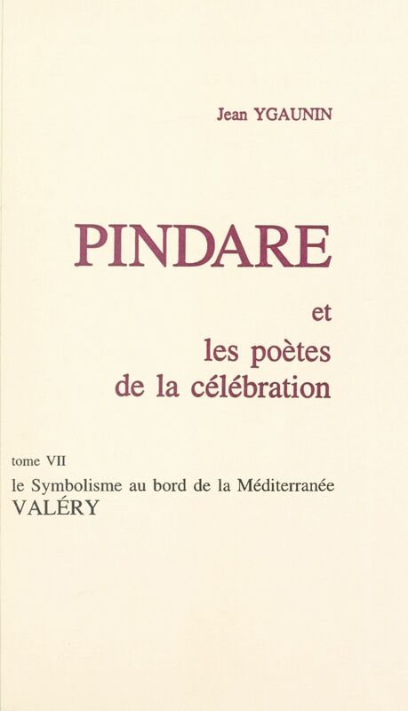 Pindare et les poètes de la célébration (7). Le symbolisme au bord de la Méditerranée, Valéry