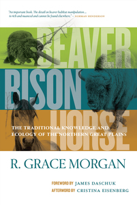 Beaver, Bison, Horse The Traditional Knowledge and Ecology of the Northern Great Plains