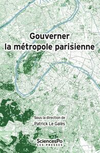 Gouverner la métropole parisienne Etat, institutions, réseaux