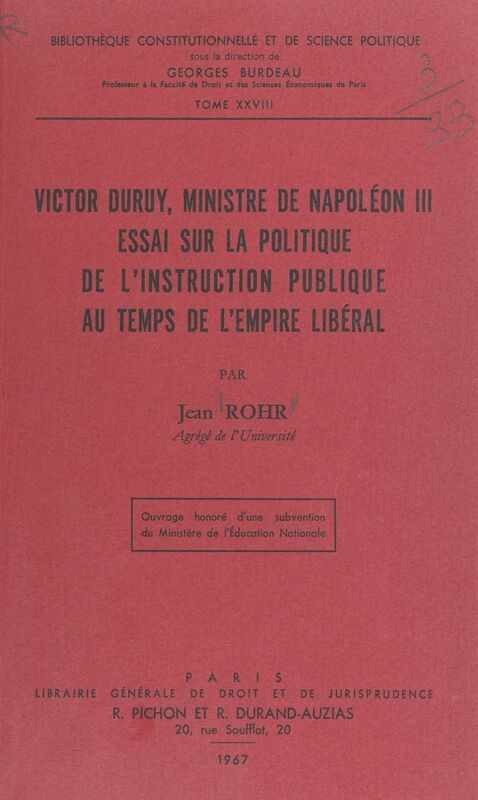 Victor Duruy, ministre de Napoléon III Essai sur la politique de l'Instruction publique au temps de l'Empire libéral