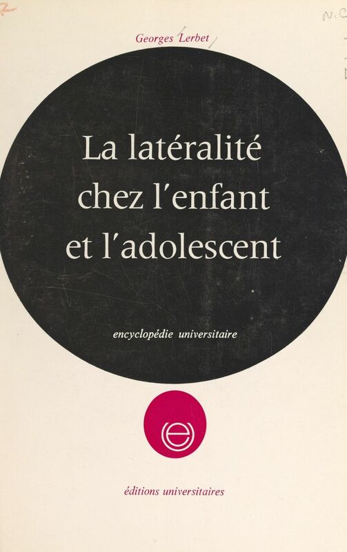 La latéralité chez l'enfant et l'adolescent Enfants droitiers, enfants gauchers, étude de la latéralisation