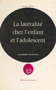 La latéralité chez l'enfant et l'adolescent Enfants droitiers, enfants gauchers, étude de la latéralisation