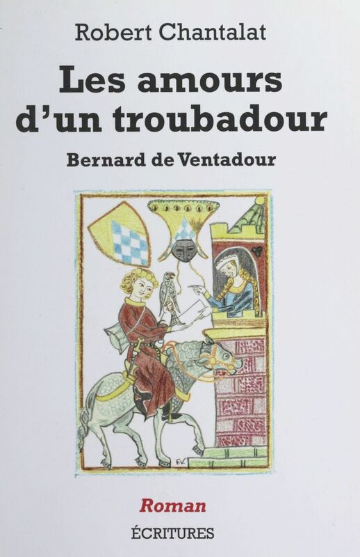 Les amours d'un troubadour : Bernard de Ventadour