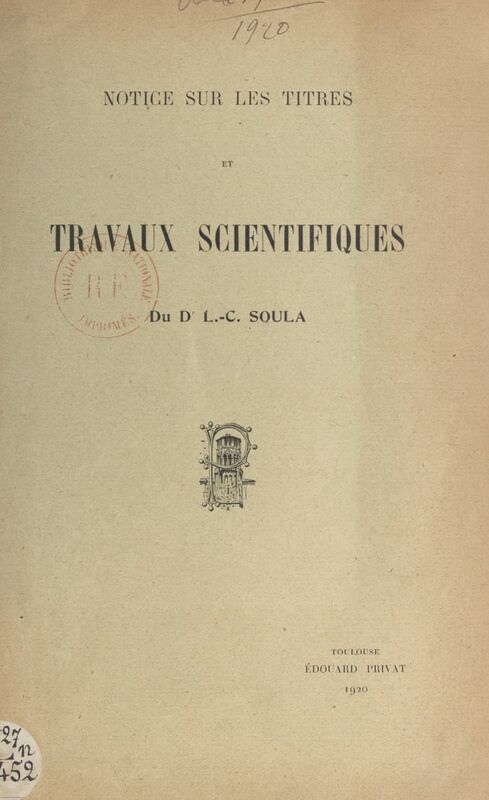 Notice sur les titres et travaux scientifiques du Dr L.-C. Soula