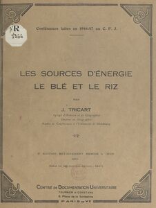 Les sources d'énergie : le blé et le riz Conférences faites en 1946-47 au C.F.J.
