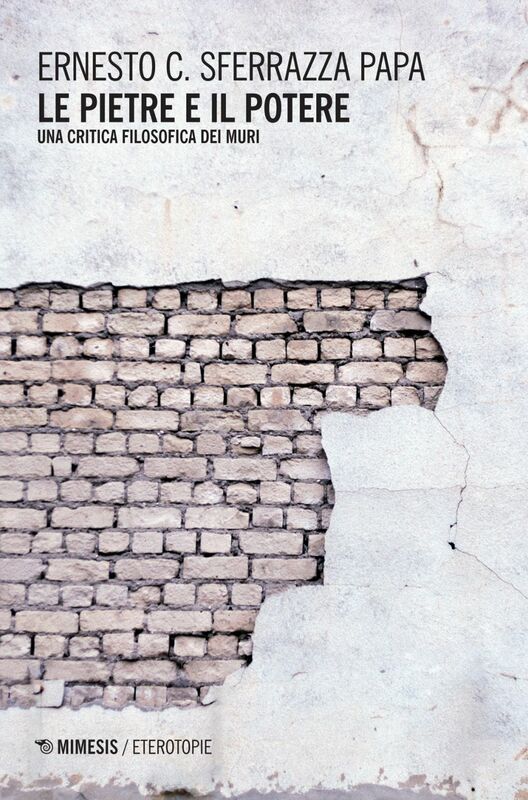 Le pietre e il potere Una critica filosofica dei muri