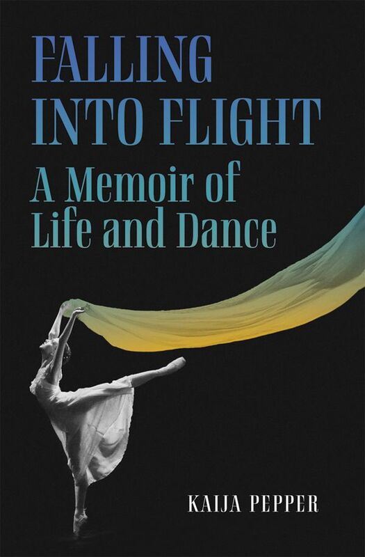 Falling Into Flight A Memoir of Life and Dance