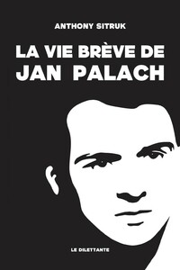 La Vie brève de Jan Palach