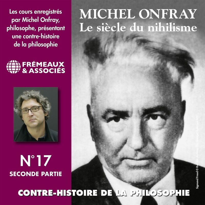 Contre-histoire de la philosophie (Volume 17.2) - Le siècle du nihilisme I Volumes 7 à 13