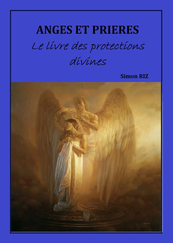 ANGES ET PRIÈRES : Le livre des protections divines