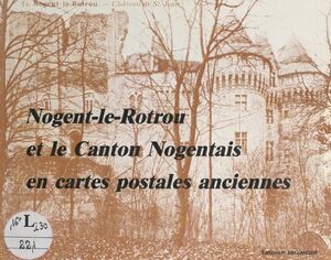 Nogent-le-Rotrou et le canton nogentais en cartes postales anciennes