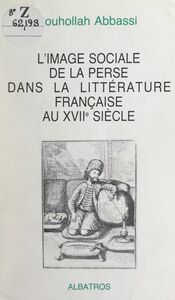 L'image sociale de la Perse dans la littérature française au XVIIe siècle