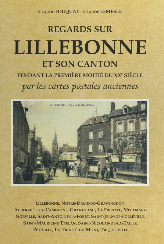 Regards sur Lillebonne et son canton pendant la première moitié du XXème siècle Par les cartes postales anciennes