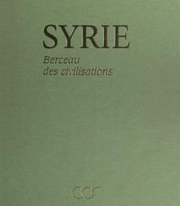 Syrie Berceau des civilisations