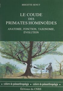 Le coude des primates hominoïdes Anatomie, fonction, taxonomie, évolution
