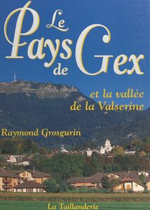 Le Pays de Gex et la vallée de la Valsérine